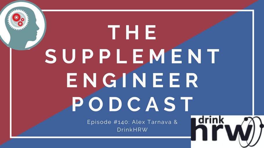 Supplement Engineer Podcast #140: Alex Tarnava & Drink HRW