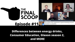 The Final Scoop Episode #11: Differences between energy drinks, Consumer Education, Glaxon season 2, and MORE