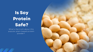 Is Soy Protein Safe?