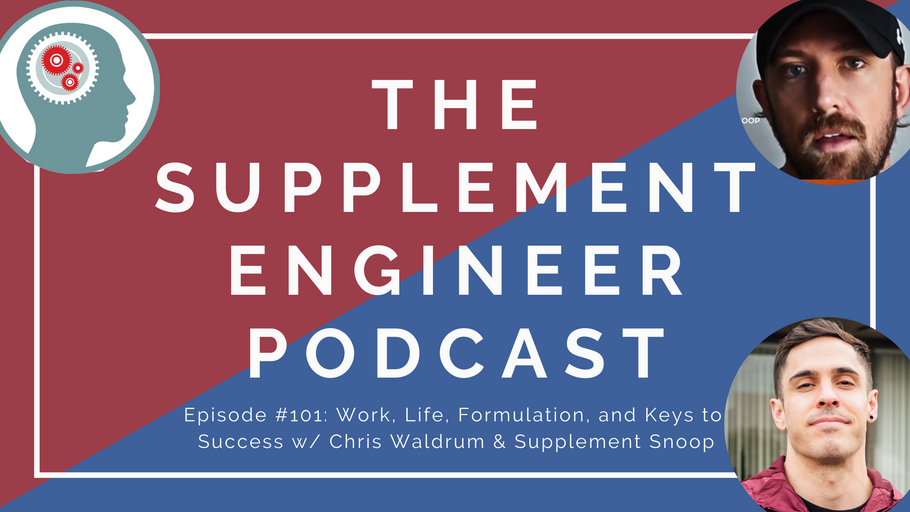 Episode #101: Work, Life, Formulation, and Keys to Success with Chris Waldrum and Supplement Snoop