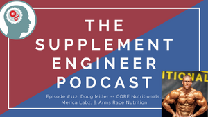 Episode #112: Doug Miller -- CORE Nutritionals, Merica Labz, & Arms Race Nutrition