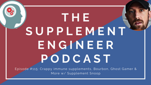 Episode #115: Crappy immune supplements, Bourbon, Ghost Gamer & More w/ Supplement Snoop