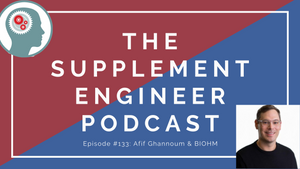 Supplement Engineer Podcast #133: Afif Ghannoum & BIOHM