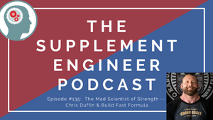 Episode #135: The Mad Scientist of Strength --Chris Duffin & Build Fast Formula