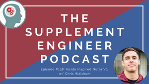 Episode #138: Inside Inspired Nutra V3 w/ Chris Waldrum
