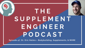 Episode #47: Dr. Eric Helms -- Bodybuilding, Supplements, & MORE