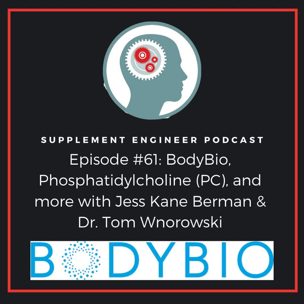 Episode #61: BodyBio, Phosphatidylcholine (PC), and more with Jess Kane Berman & Dr. Tom Wnorowski