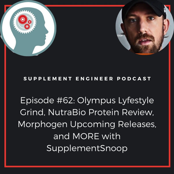 Episode #62: Olympus Lyfestyle Grind, NutraBio Protein Review, Morphogen Upcoming Releases, and MORE with SupplementSnoop