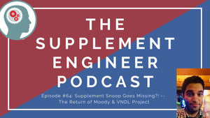 Episode #64: SupplementSnoop Goes Missing?! -- The Return of Moody & VNDL Project