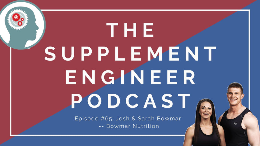 Episode #65: Josh & Sarah Bowmar -- Bowmar Nutrition