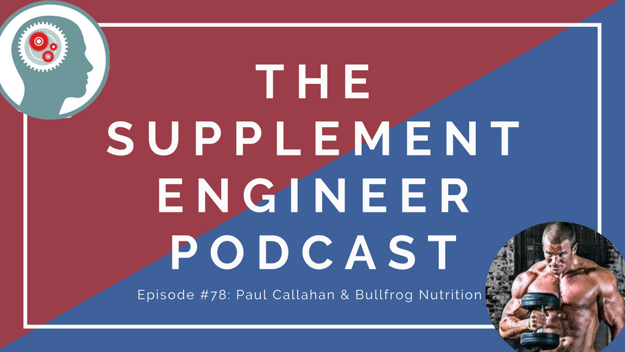 Episode #78: Paul Callahan & Bullfrog Nutrition