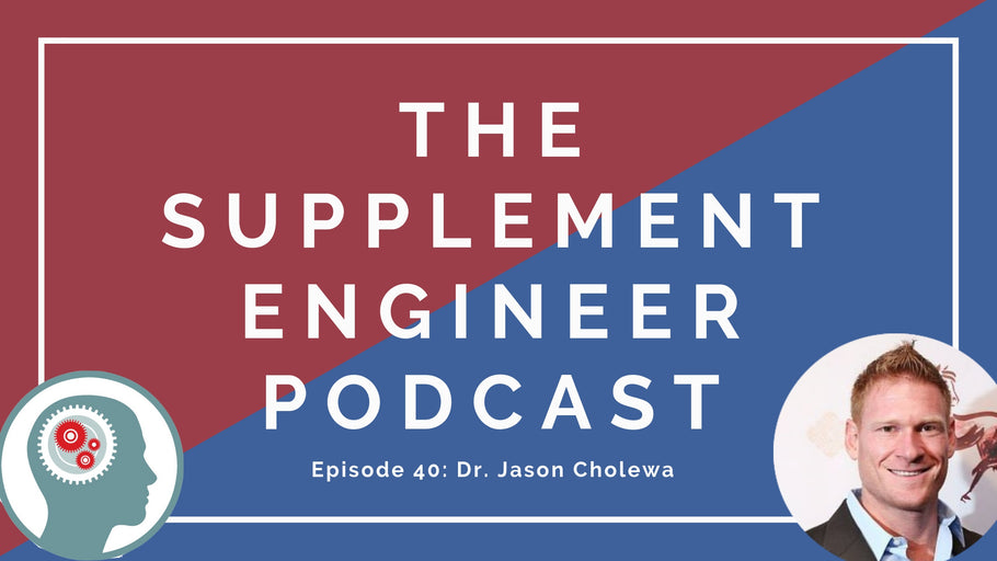 Episode #40: Dr. Jason Cholewa & Supplement Research
