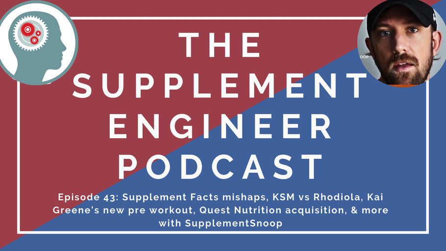 Episode #43: Supplement Facts mishaps, KSM vs Rhodiola, Kai Greene's new pre workout, Quest Nutrition acquisition, & more with SupplementSnoop