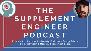 Episode #72: Cellucor C4 Dynasty, Fruit Juice Energy Drinks, SteelFit Protein & More w/ Supplement Snoop