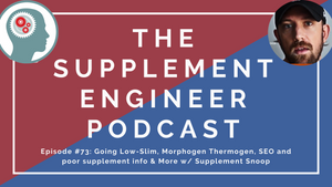 Episode #73: Going Low-Stim, Morphogen Thermogen, SEO and poor supplement info & More w/ Supplement Snoop
