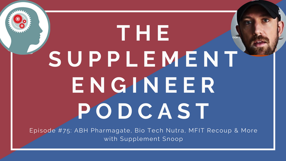 Episode #75: ABH Pharmagate, Bio Tech Nutra, MFIT Recoup & More with Supplement Snoop
