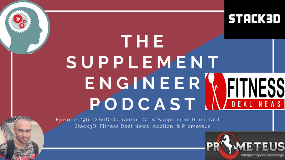 Ep #96: COVID Quarantine Crew Supplement Roundtable -- Stack3D, Fitness Deal News, Apollon, & Prometeus
