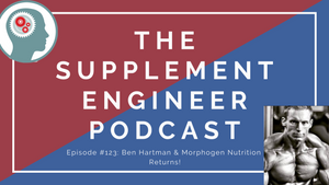 Episode #123: Ben Hartman & Morphogen Nutrition Returns!