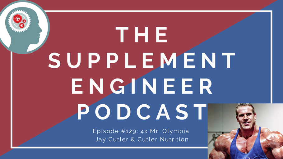 Episode #129:  4x Mr. Olympia Jay Cutler & Cutler Nutrition
