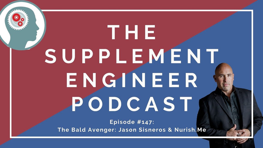 Supplement Engineer Podcast #147: Jason Sisneros & Nurish.me